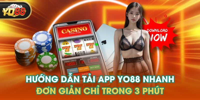 Hướng Dẫn Tải App YO88 Nhanh, Đơn Giản Chỉ Trong 3 Phút