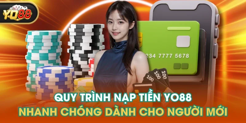 Quy Trình Nạp Tiền YO88 Nhanh Chóng Dành Cho Người Mới
