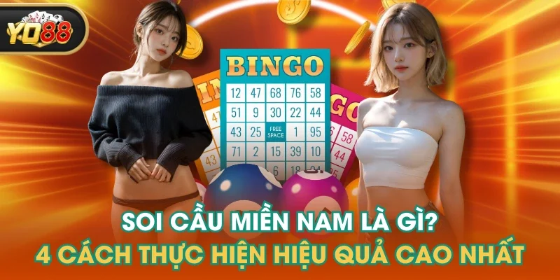 Soi Cầu Miền Nam Là Gì? 4 Cách Thực Hiện Hiệu Quả Cao Nhất
