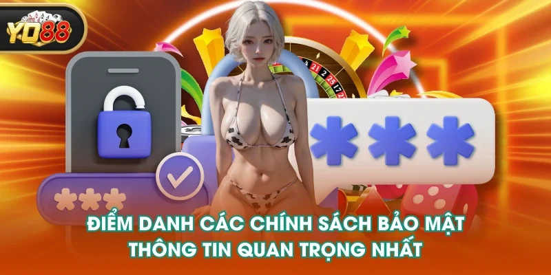 Điểm danh các chính sách bảo mật thông tin quan trọng nhất