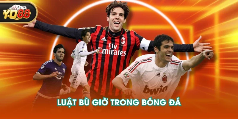 Luật bù giờ trong bóng đá Luật bù giờ trong bóng đá