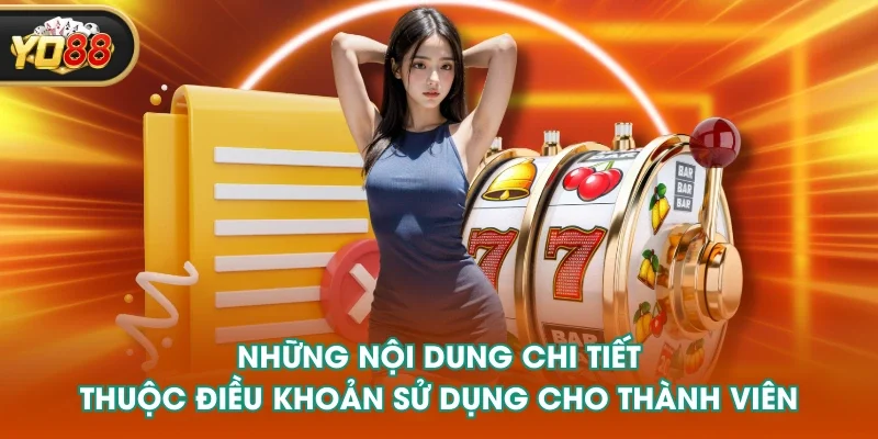 Những nội dung chi tiết thuộc điều khoản sử dụng cho thành viên