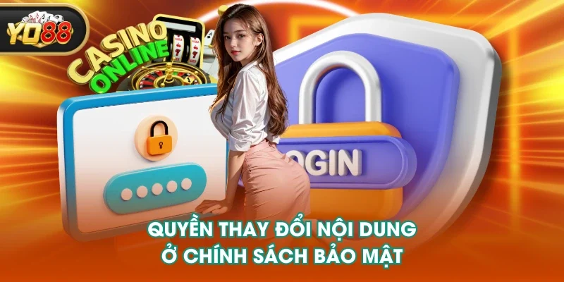 Quyền thay đổi nội dung ở chính sách bảo mật