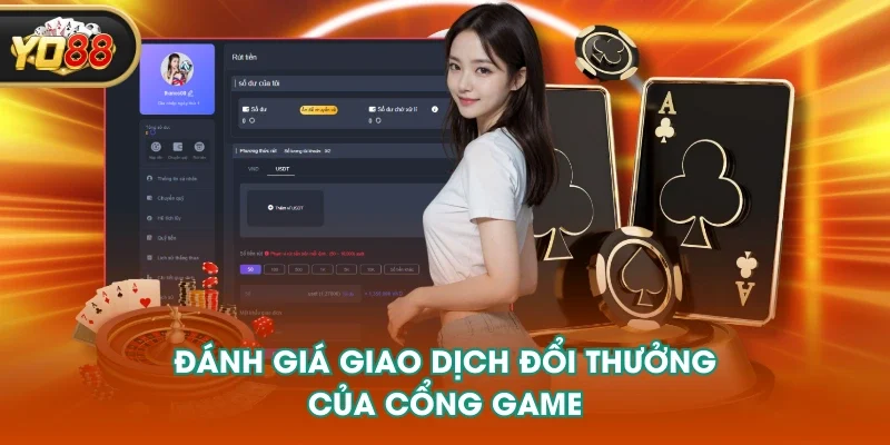 Đánh giá giao dịch đổi thưởng của cổng game