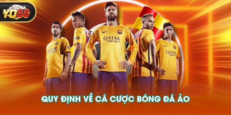 Quy định về cá cược bóng đá ảo Quy định về cá cược bóng đá ảo