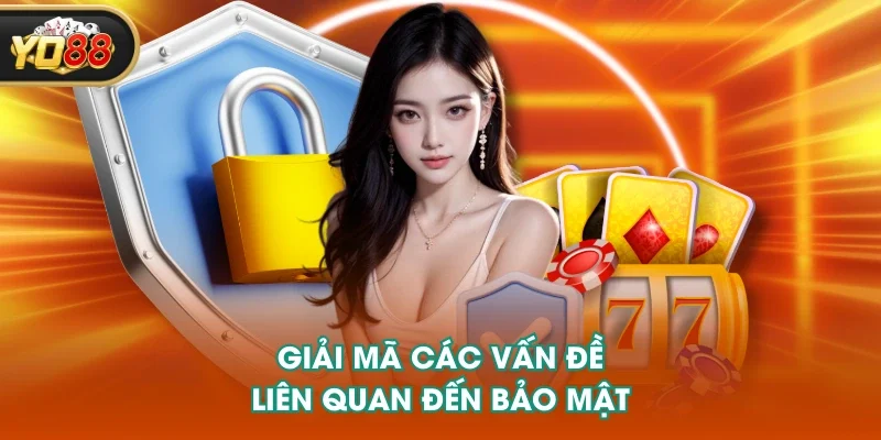 Giải mã các vấn đề liên quan đến bảo mật